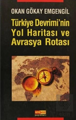 Türkiye Devrimi\'nin Yol Haritası ve Avrasya Rotası