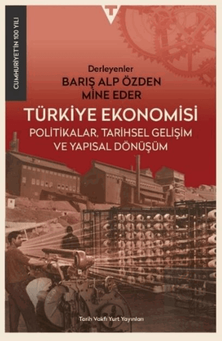 Türkiye Ekonomisi : Politikalar Tarihsel Gelişim ve Yapısal Dönüşüm
