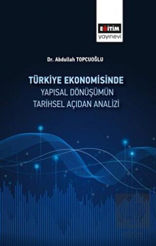 Türkiye Ekonomisinde Yapısal Dönüşümün Tarihsel Aç