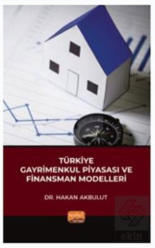 Türkiye Gayrimenkul Piyasası ve Finansman Modeller