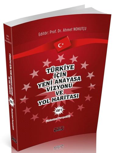 Türkiye İçin Yeni Anayasa Vizyonu Cilt 1