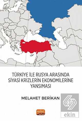 Türkiye ile Rusya Arasında Siyasi Krizlerin Ekonom