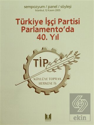 Türkiye İşçi Partisi Parlamento\'da 40. Yıl