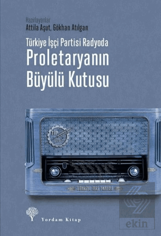Türkiye İşçi Partisi Radyoda Proletaryanın Büyülü 