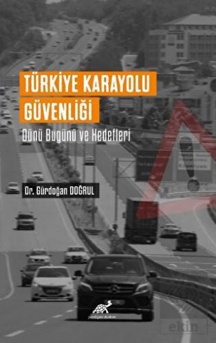 Türkiye Karayolu Güvenliği Dünü Bugünü Ve Hedefler