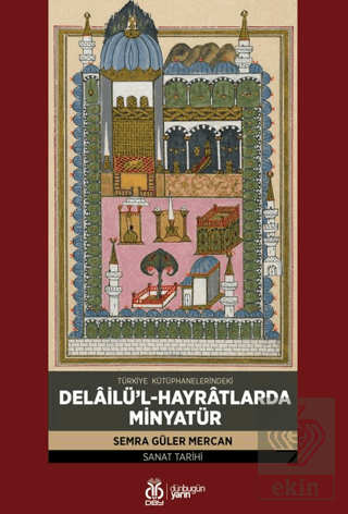 Türkiye Kütüphanelerindeki Delâilü'l-Hayrâtlarda Minyatür
