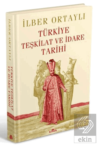 Türkiye Teşkilat ve İdare Tarihi (Ciltli)