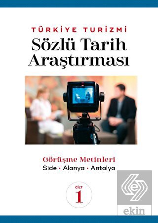 Türkiye Turizmi Sözlü Tarih Araştırması Cilt 1