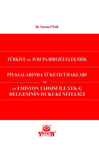 Türkiye ve Avrupa Birliği Elektrik Piyasalarında Tüketici Hakları ve E