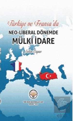 Türkiye ve Fransa\'da Neoliberal Dönemde Mülki İdar