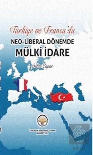 Türkiye ve Fransa\'da Neoliberal Dönemde Mülki İdar