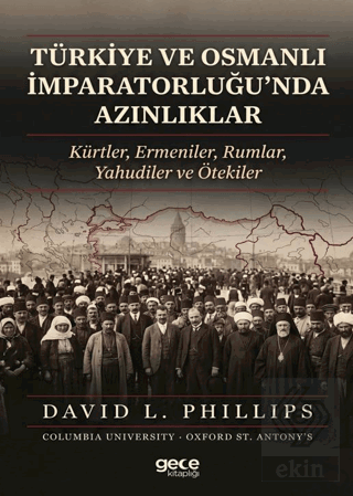 Türkiye ve Osmanlı İmparatorluğunda Azınlıklar David L. Phillips Gece 
