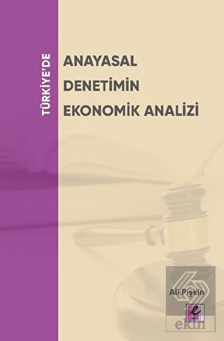 Türkiye'de Anayasal Denetimin Ekonomik Analizi