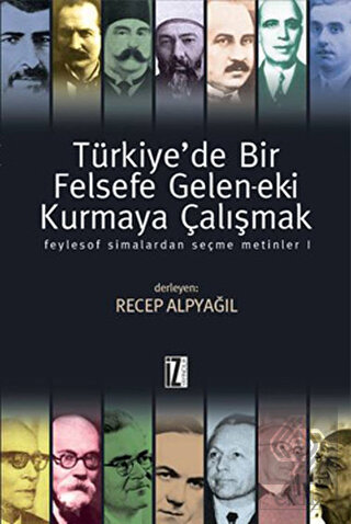 Türkiye\'de Bir Felsefe Gelen-ek-i Kurmaya Çalışmak