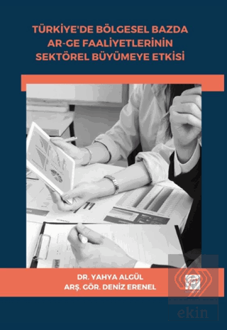 Türkiyede Bölgesel Bazda Ar-Ge Faaliyetlerinin Sektörel Büyümeye Etkisi