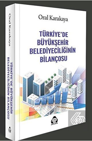 Türkiye'de Büyükşehir Belediyeciliğinin Bilançosu