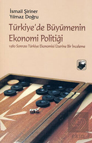 Türkiye\'de Büyümenin Ekonomi Politiği