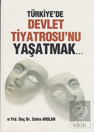 Türkiye\'de Devlet Tiyatrosu\'nu Yaşatmak...