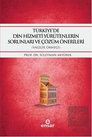 Türkiye\'de Din Hizmeti Yürütenlerin Sorunları ve Ç