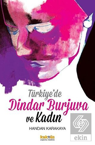 Türkiye\'de Dindar Burjuva ve Kadın