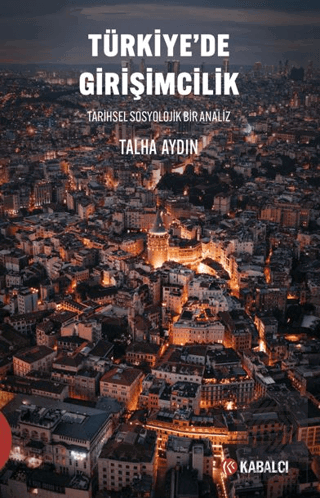 Türkiye'de Girişimcilik Tarihsel Sosyolojik Bir Analiz