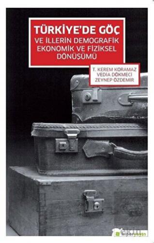 Türkiye\'de Göç ve İllerin Demografik Ekonomik ve F