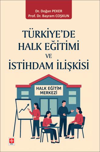 Türkiye'de Halk Eğitimi ve İstihdam İlişkisi Doğan Peker