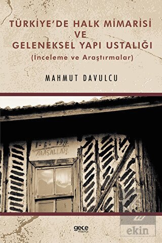 Türkiye'de Halk Mimarisi ve Geleneksel Yapı Ustalı