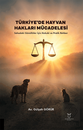 Türkiye'de Hayvan Hakları Mücadelesi – Sahadaki Gönüllüler İçin Hukuki ve Pratik Rehber