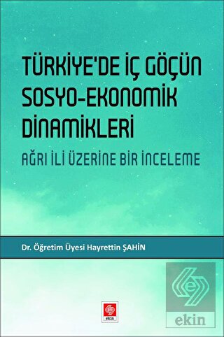 Türkiyede İç Göçün Sosyo-Ekonomik Dinamikleri Ağrı İli Üzerine Bir İnc