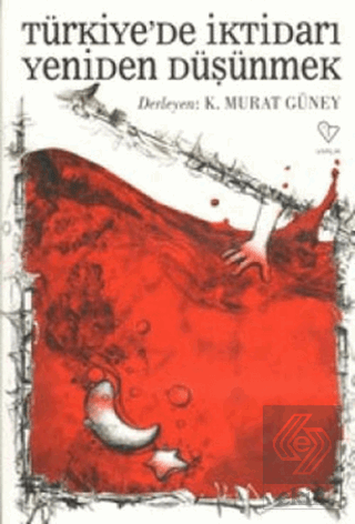 Türkiye'de İktidarı Yeniden Düşünmek