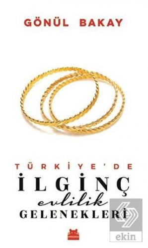 Türkiye'de İlginç Evlilik Gelenekleri