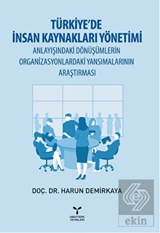Türkiye\'de İnsan Kaynakları Yönetimi Anlayışındaki