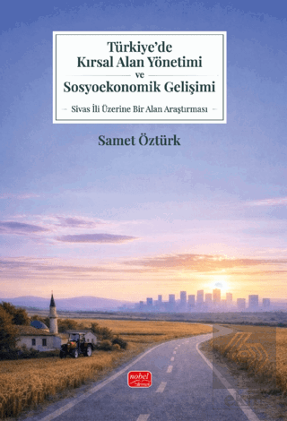 Türkiye'de Kırsal Alan Yönetimi ve Sosyoekonomik Gelişimi