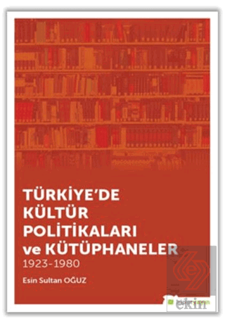 Türkiye\'de Kültür Politikaları ve Kütüphaneler