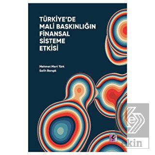 Türkiye'de Mali Baskınlığın Finansal Sisteme Etkis