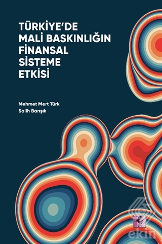 Türkiye'de Mali Baskınlığın Finansal Sisteme Etkis