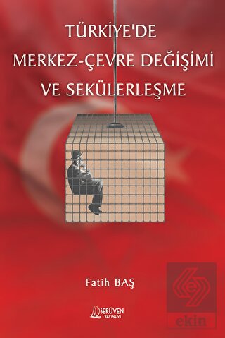 Türkiye'de Merkez- Çevre Değişimi ve Sekülerleşme