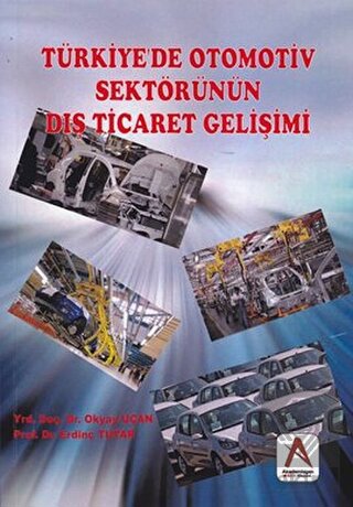 Türkiye\'de Otomotiv Sektörünün Dış Ticaret Gelişim