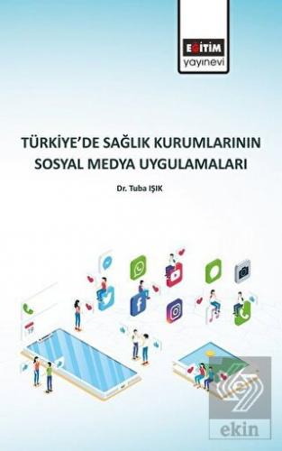Türkiye\'de Sağlık Kurumlarının Sosyal Medya Uygula