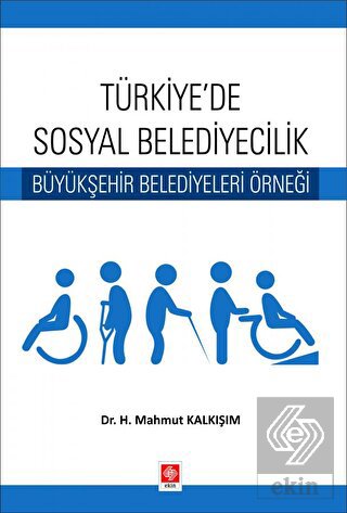 Türkiyede Sosyal Belediyecilik Büyükşehir Belediyeleri Örneği H. Mahmu