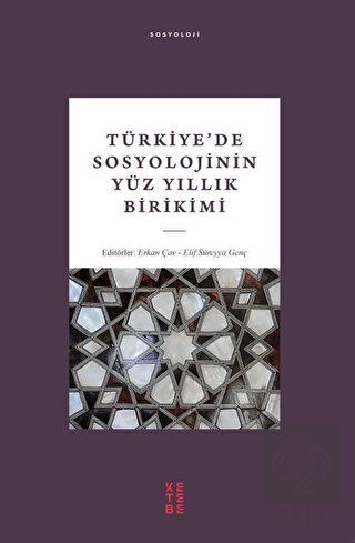 Türkiye\'de Sosyolojinin Yüz Yıllık Birikimi