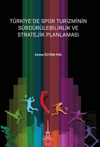 Türkiye'de Spor Turizminin Sürdürülebilirlik ve Stratejik Planlaması