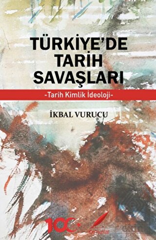 Türkiye'de Tarih Savaşları Tarih, Kimlik, İdeoloji