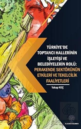 Türkiye'de Toptancı Hallerinin İşleyişi ve Belediy