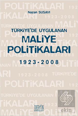 Türkiye\'de Uygulanan Maliye Politikaları 1923-2008