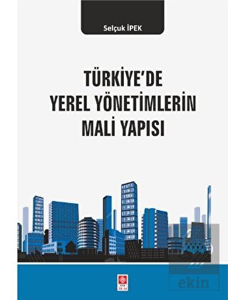 Türkiyede Yerel Yönetimlerin Mali Yapısı Selçuk İpek