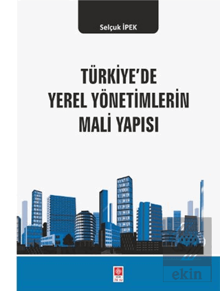 Türkiyede Yerel Yönetimlerin Mali Yapısı Selçuk İpek