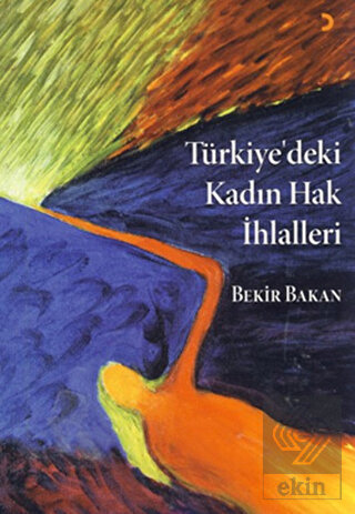 Türkiye\'deki Kadın Hak İhlalleri