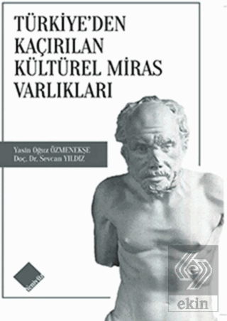 Türkiyeden Kaçırılan Kültürel Miras Varlıkları